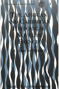 The African and Caribbean Historical Novel in French: A Quest for Identity