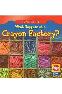 What Happens at a Crayon Factory?