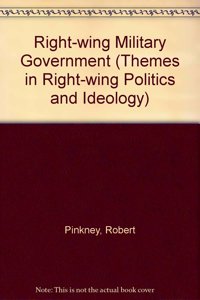 Right-wing Military Government (Themes in Right-wing politics & ideology)