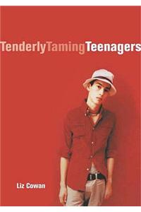 Tenderly taming teenagers