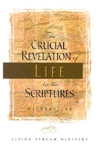 The Crucial Revelation of Life in the Scriptures