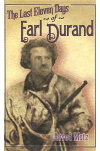 Last Eleven Days of Earl Durand