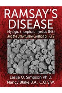 Ramsay's Disease - Myalgic Encephalomyelitis (Me) and the Unfortunate Creation of 'Cfs'