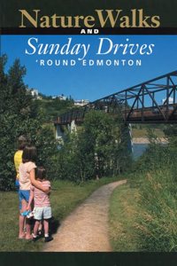 Nature Walks and Sunday Drives 'Round Edmonton