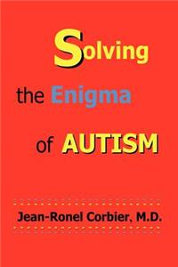 Solving the Enigma of Autism