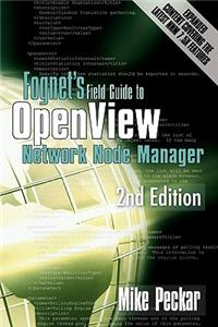 Fognet's Field Guide to OpenView Network Node Manager, 2nd Edition