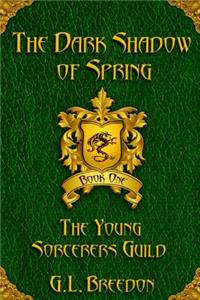 The Dark Shadow of Spring (The Young Sorcerers Guild - Book 1)