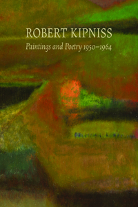 Robert Kipniss: Paintings and Poetry, 1950-1964