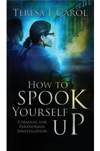 How to Spook Yourself Up