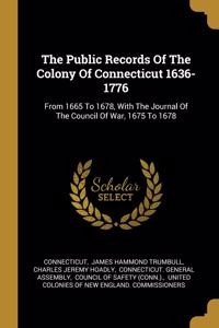 The Public Records Of The Colony Of Connecticut 1636-1776