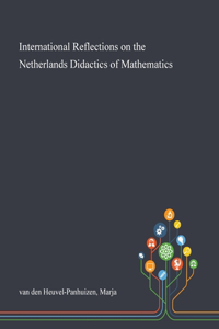 International Reflections on the Netherlands Didactics of Mathematics
