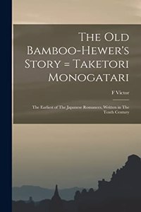 The old Bamboo-hewer's Story = Taketori Monogatari