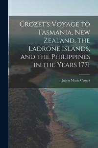 Crozet's Voyage to Tasmania, New Zealand, the Ladrone Islands, and the Philippines in the Years 1771