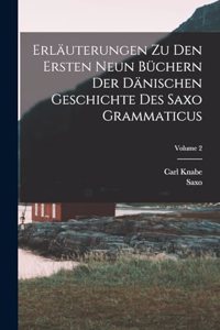 Erläuterungen Zu Den Ersten Neun Büchern Der Dänischen Geschichte Des Saxo Grammaticus; Volume 2
