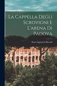 Cappella Degli Scrovigni E L'arena Di Padova