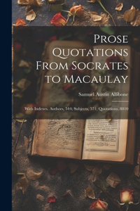 Prose Quotations From Socrates to Macaulay