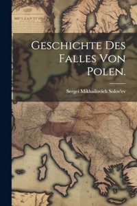 Geschichte des Falles von Polen.