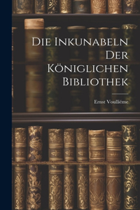 Die Inkunabeln der Königlichen Bibliothek