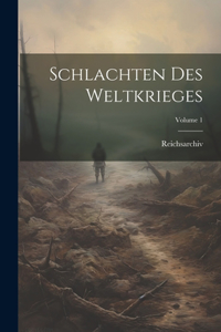 Schlachten Des Weltkrieges; Volume 1