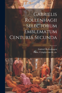 Gabrielis Rollenhagii Selectorum emblematum centuria secunda