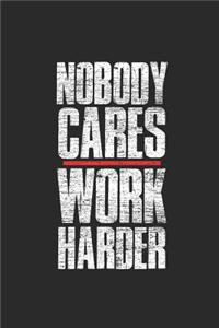 Nobody Cares Work Harder