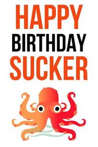 Happy Birthday Sucker