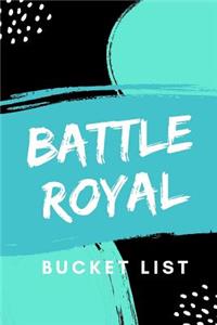 Battle Royal Bucket List