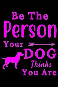 Be the Person your Dog thinks you are