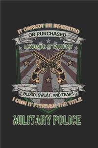 It cannot be inherited or purchased . I earned it with my blood, sweat and tears. I own it forever the title Military Police