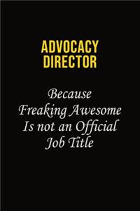 Advocacy Director Because Freaking Awesome Is Not An Official Job Title