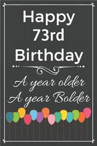 Happy 73rd Birthday A Year Older A Year Bolder