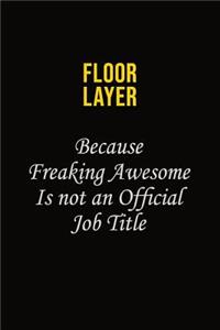 Floor Layer Because Freaking Asweome Is Not An Official Job Title