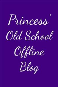 Princess' Old School Offline Blog