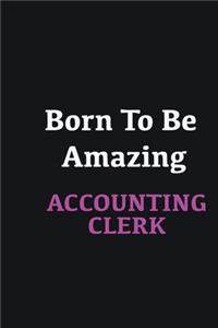 Born to me Amazing Accounting Clerk