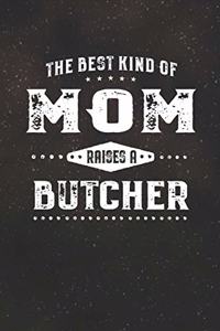 The Best Kind Of Mom Raises A Butcher