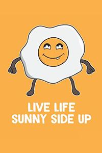 Live Life Sunny Side Up