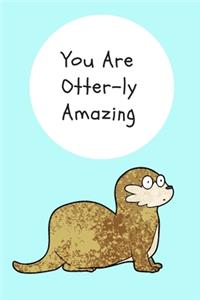 You Are Otter-ly Amazing