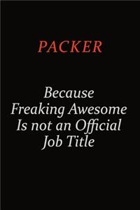 Packer Because Freaking Awesome Is Not An Official Job Title