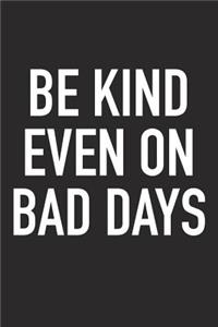 Be Kind Even on Bad Days