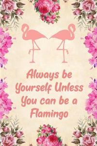 Always Be Yourself Unless You Can Be a Flamingo