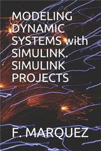 Modeling Dynamic Systems with Simulink. Simulink Projects