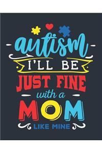 Autism I'll Be Just Fine with a Mom Like Mine