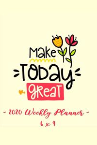 2020 Weekly Planner Make Today Great