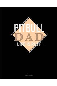 Pitbull Dad Life Is Ruff