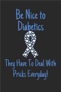 Be Nice to Diabetics They Have to Deal With Pricks Everyday