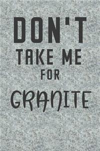 Don't Take Me for Granite