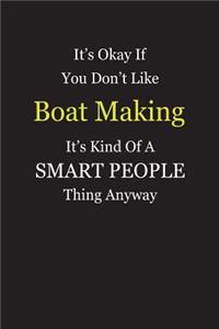 It's Okay If You Don't Like Boat Making It's Kind Of A Smart People Thing Anyway: Blank Lined Notebook Journal Gift Idea With Black Cover Background, White and Yellow Text