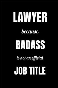 Lawyer Because Badass Is Not An Official Job Title