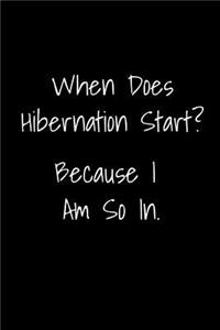 When Does Hibernation Start? Because I Am So In