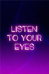 Listen to Your Eyes